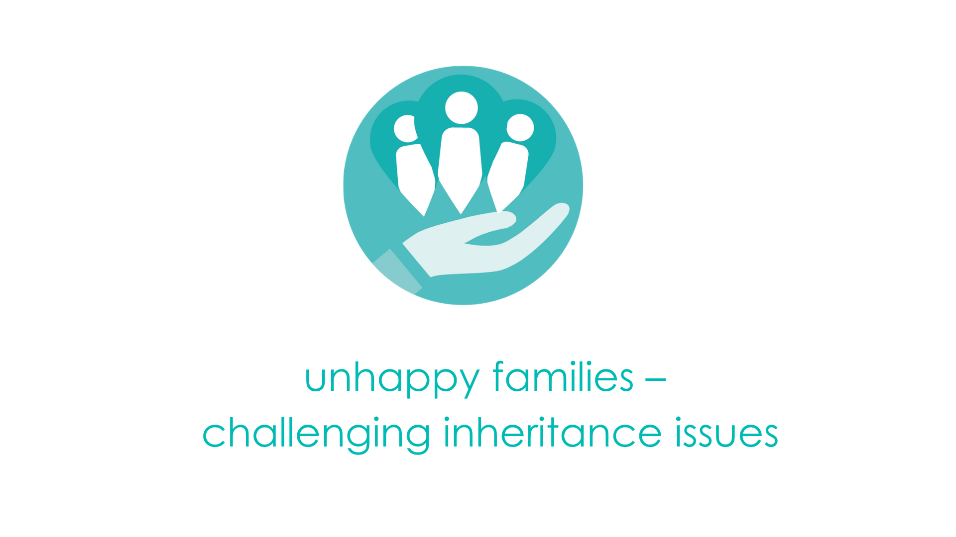 Unhappy families – challenging inheritance issues