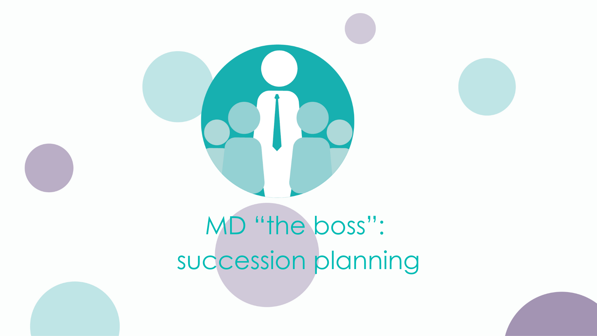 MD “the boss”: succession planning