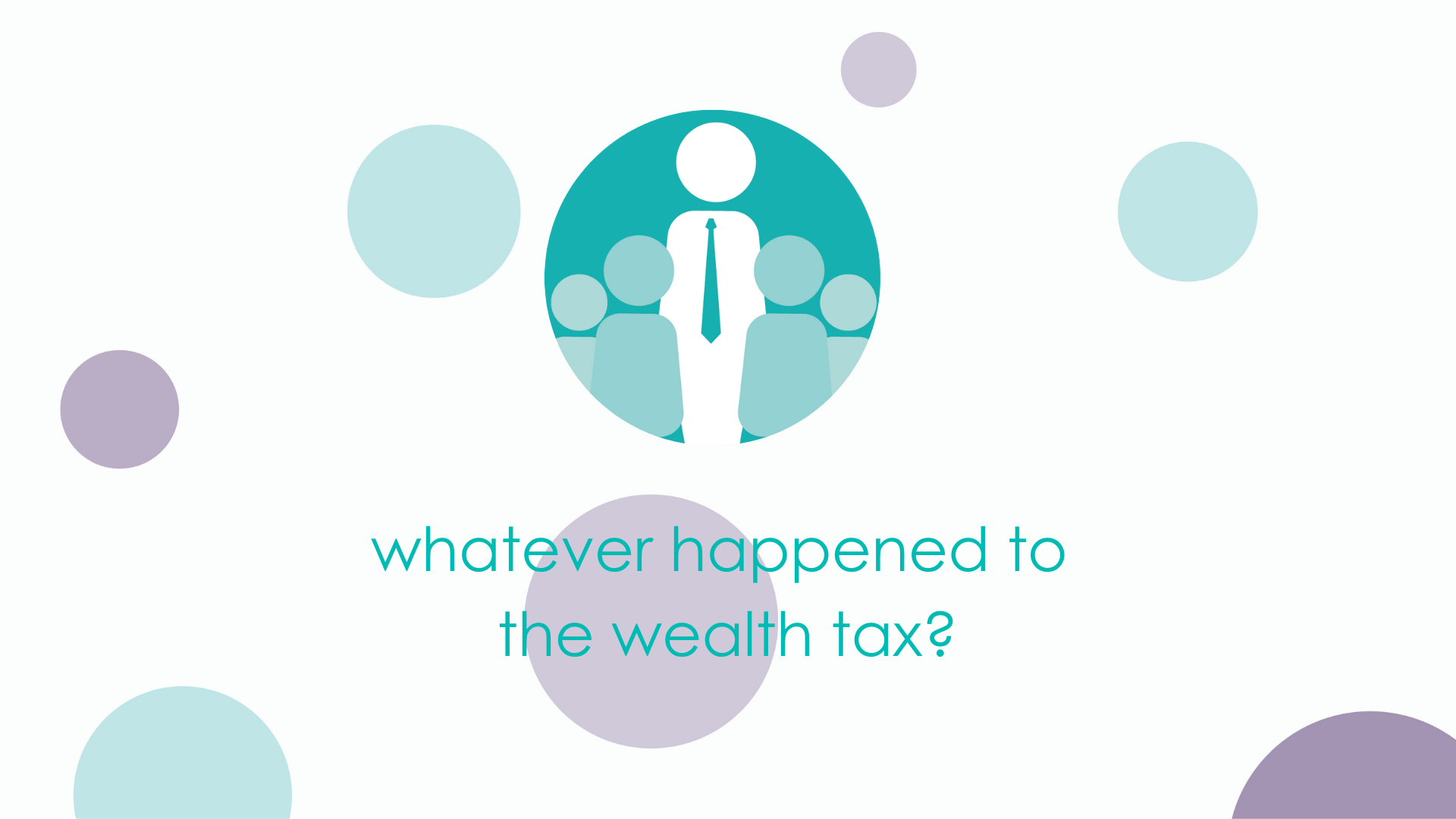 Whatever happened to the wealth tax?
