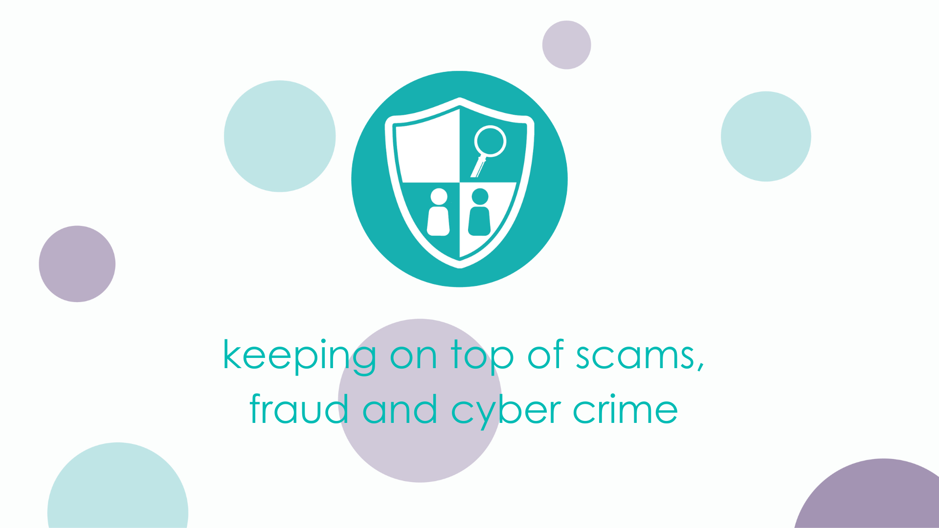 Keeping on top of scams, fraud and cyber crime 