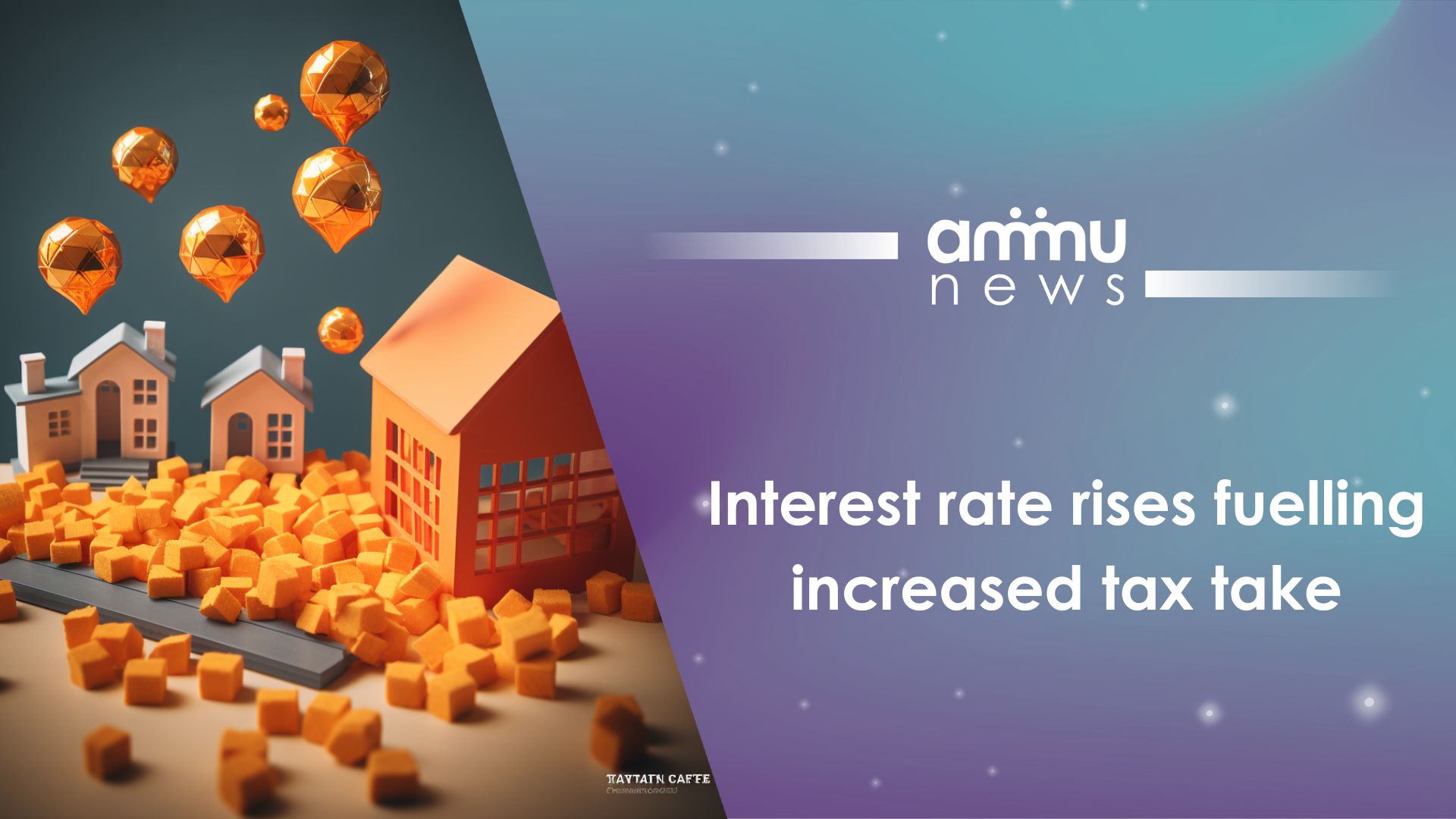 Interest rate rises fuelling increased tax take
