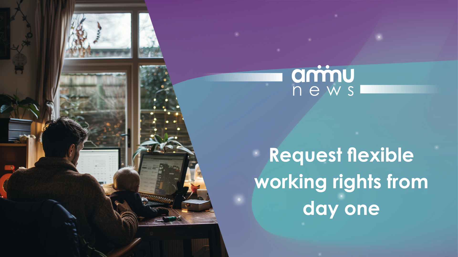Request ﬂexible working rights from day one