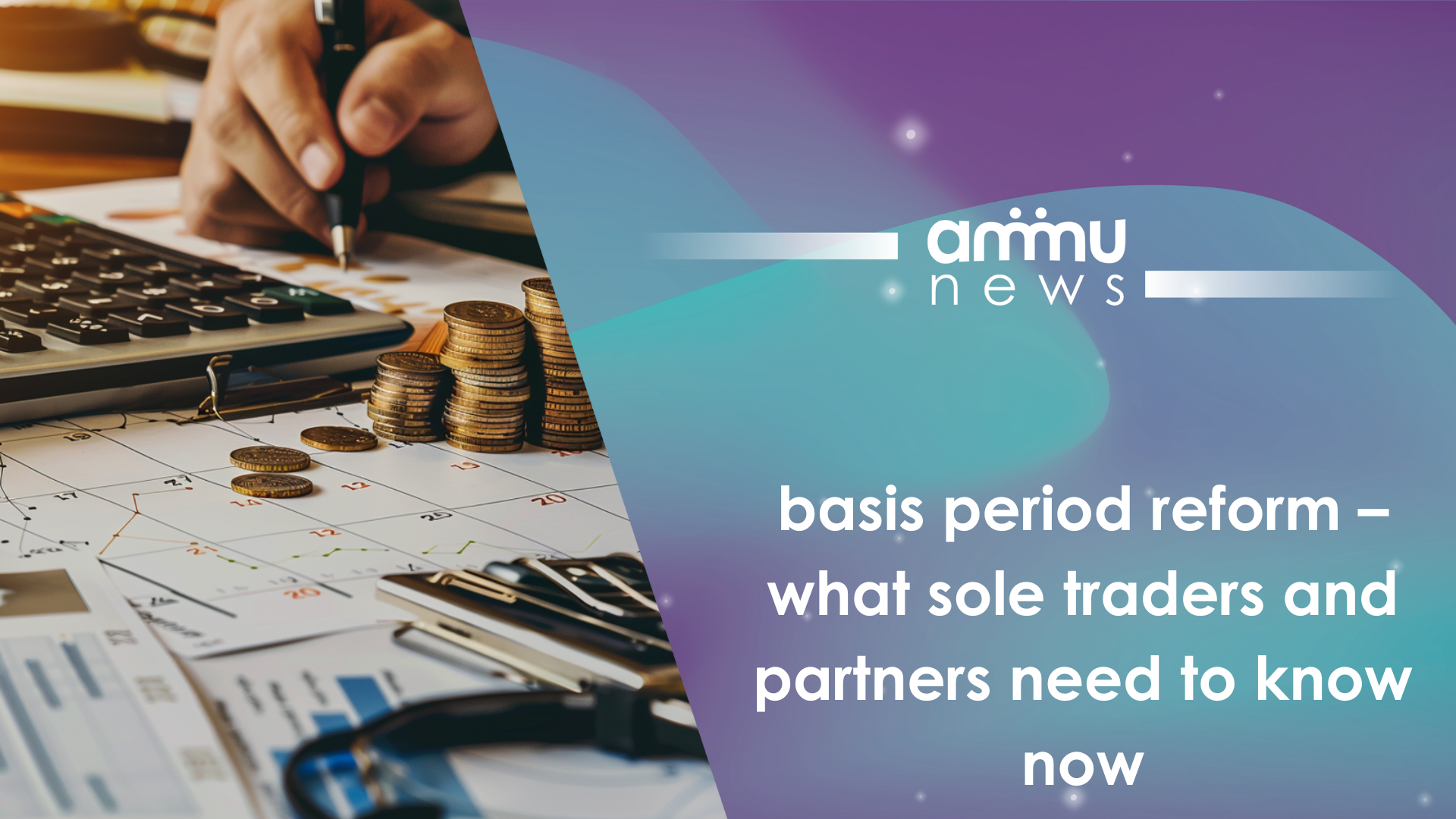 Basis period reform – what sole traders and partners need to know