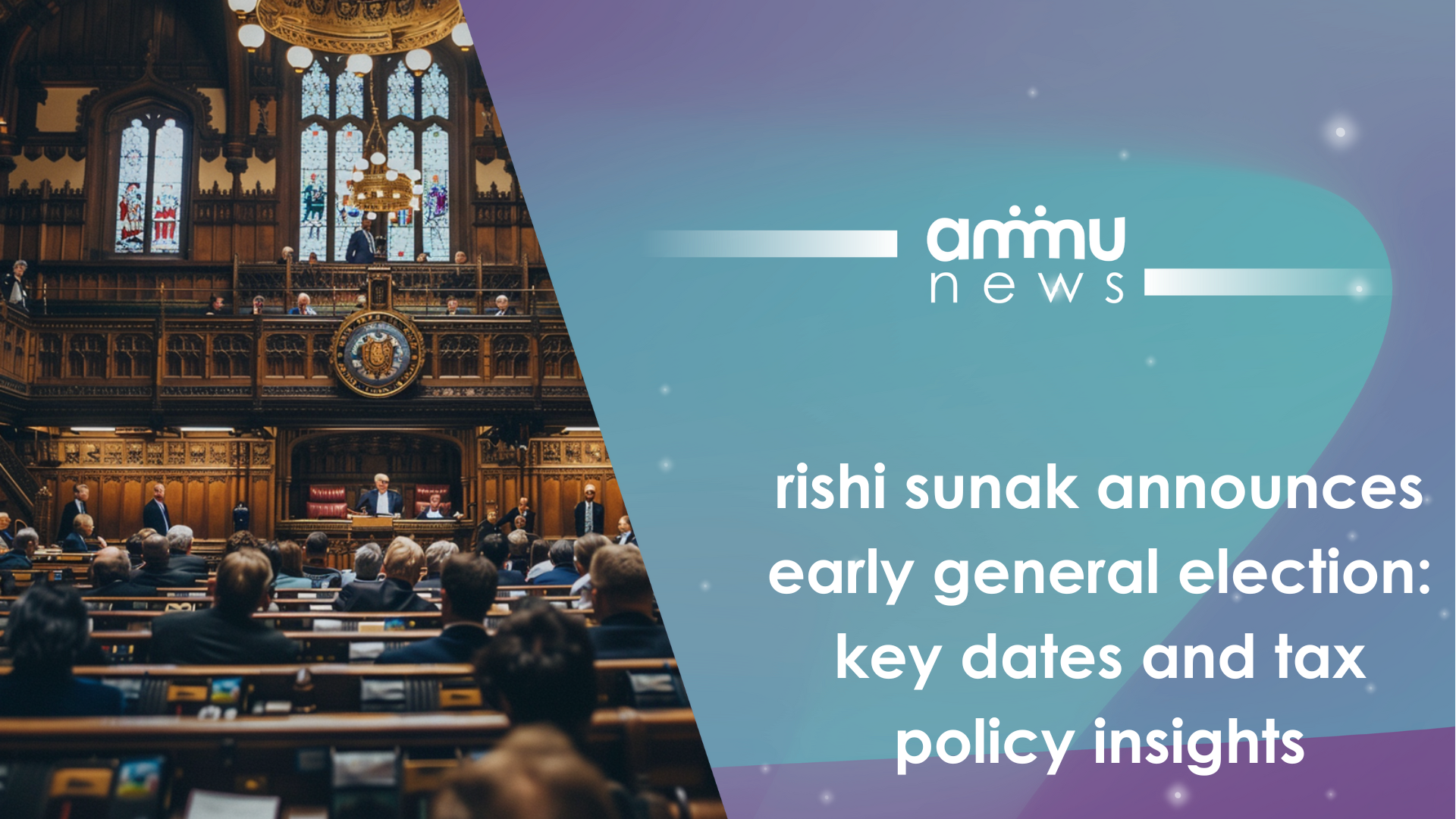 Rishi Sunak Announces Early General Election: Key Dates and Tax Policy Insights