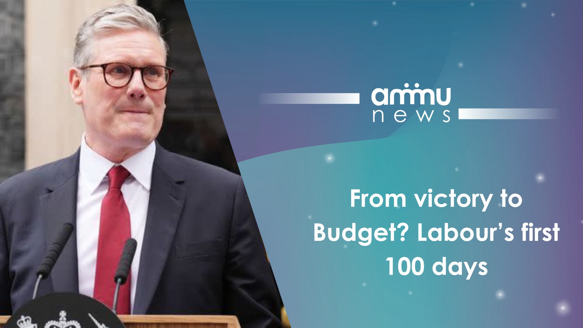 From victory to Budget? Labour’s first 100 days