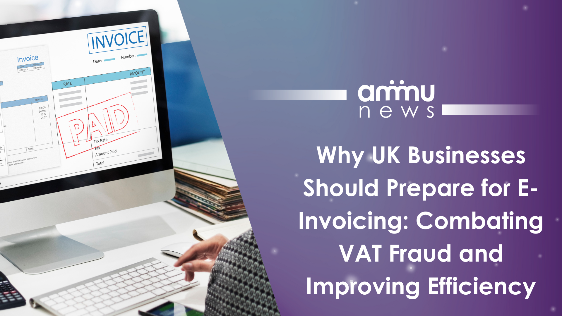 Why UK Businesses Should Prepare for E-Invoicing: Combating VAT Fraud and Improving Efficiency