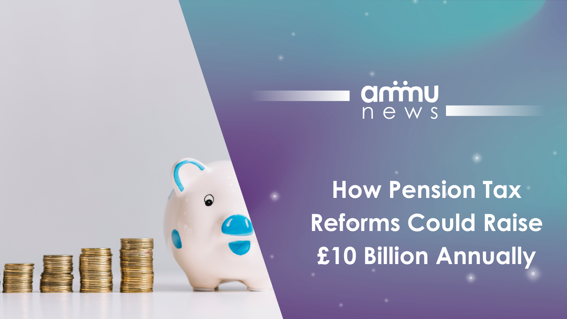 How Pension Tax Reforms Could Raise £10 Billion Annually