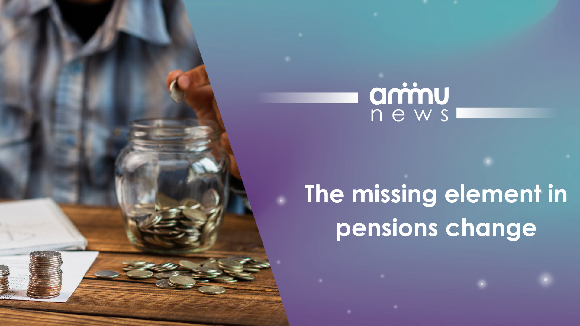 The missing element in pensions change