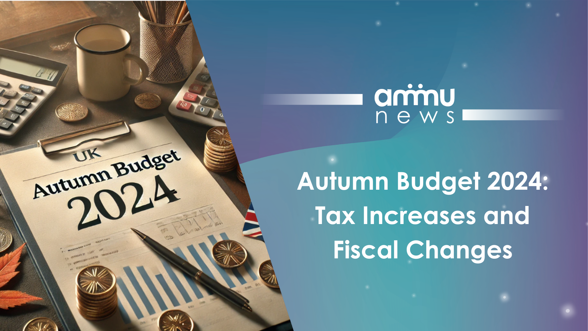 Autumn Budget 2024: Tax Increases and Fiscal Changes