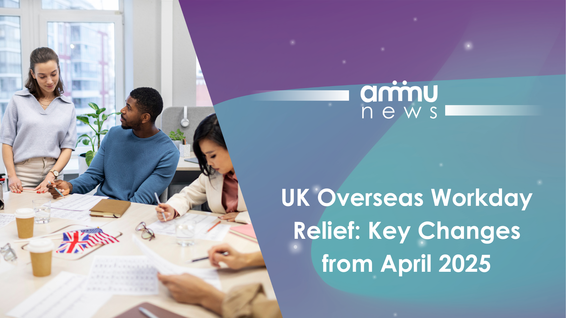 UK Overseas Workday Relief: Key Changes from April 2025