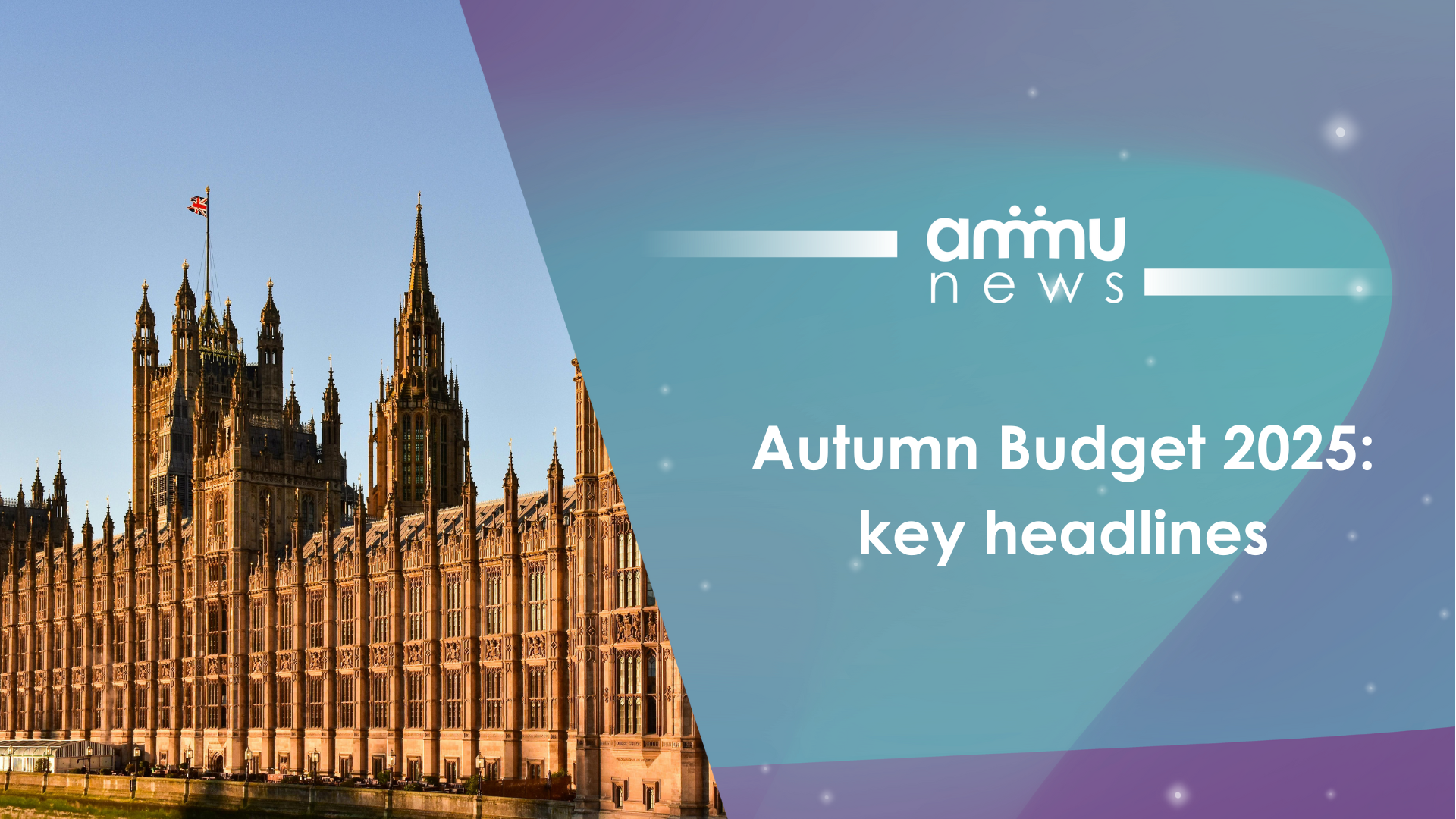 Autumn Budget 2025: key headlines for individuals and businesses
