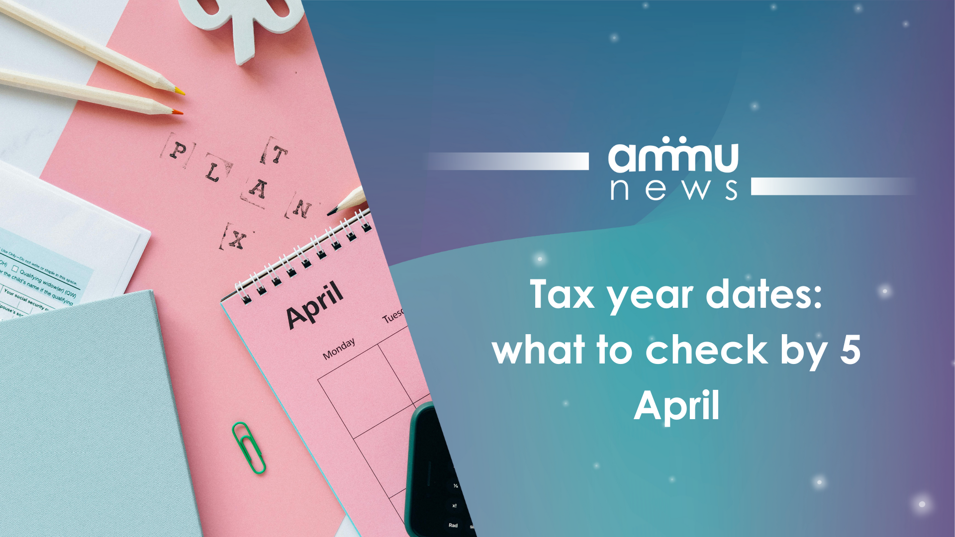 Tax year dates: what to check by 5 April